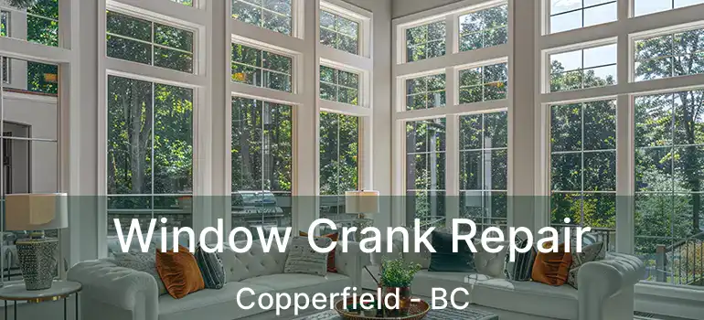  Window Crank Repair Copperfield - BC