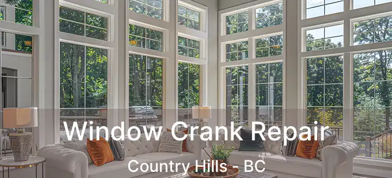  Window Crank Repair Country Hills - BC