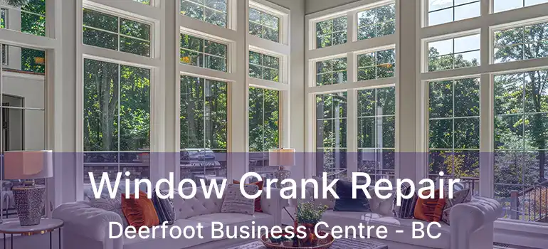  Window Crank Repair Deerfoot Business Centre - BC