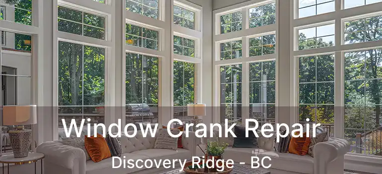  Window Crank Repair Discovery Ridge - BC