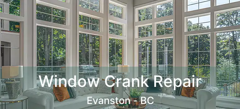  Window Crank Repair Evanston - BC