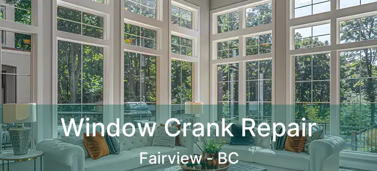  Window Crank Repair Fairview - BC