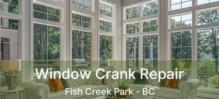 Window Crank Repair Fish Creek Park - BC