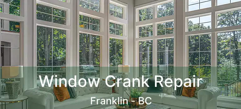  Window Crank Repair Franklin - BC