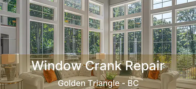  Window Crank Repair Golden Triangle - BC