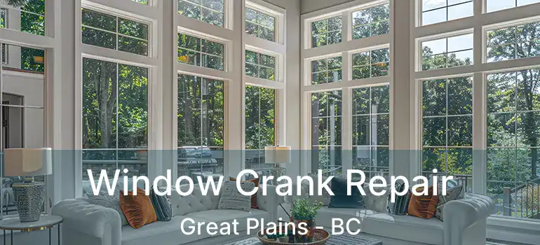  Window Crank Repair Great Plains - BC