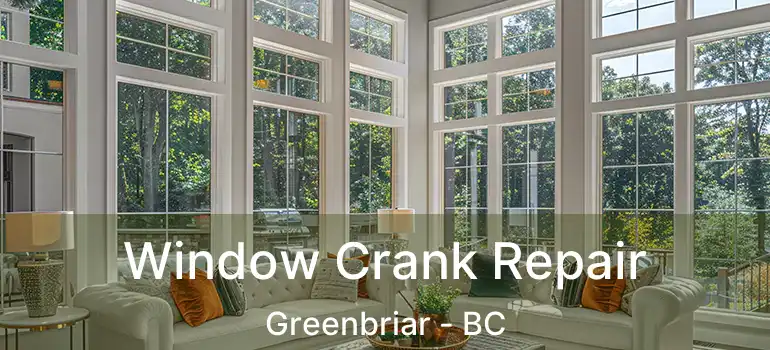  Window Crank Repair Greenbriar - BC