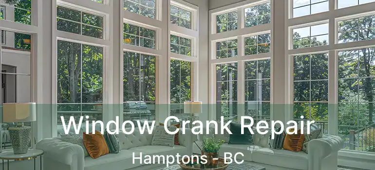  Window Crank Repair Hamptons - BC