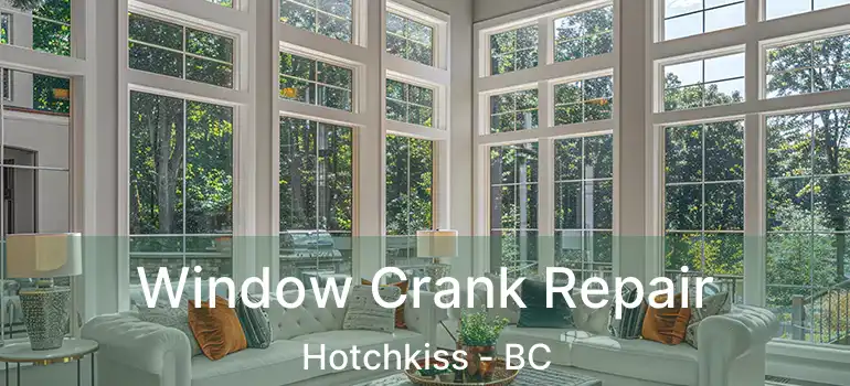  Window Crank Repair Hotchkiss - BC