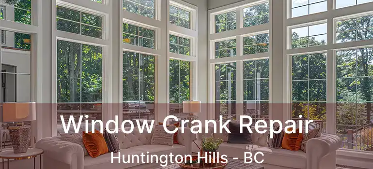  Window Crank Repair Huntington Hills - BC