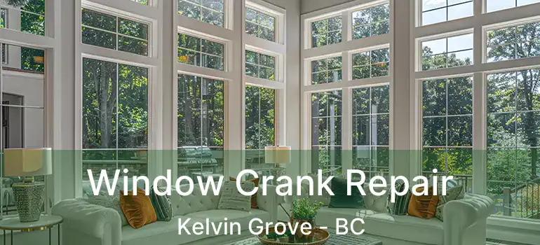  Window Crank Repair Kelvin Grove - BC