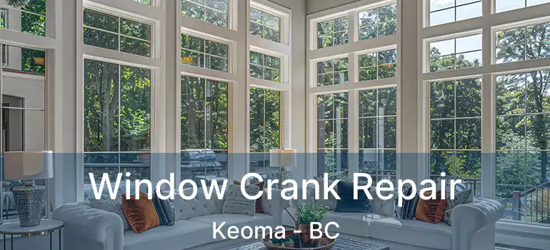  Window Crank Repair Keoma - BC
