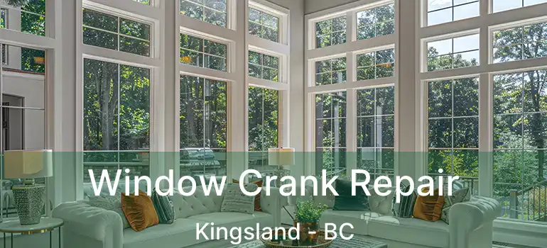  Window Crank Repair Kingsland - BC