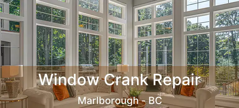  Window Crank Repair Marlborough - BC