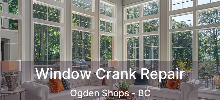  Window Crank Repair Ogden Shops - BC