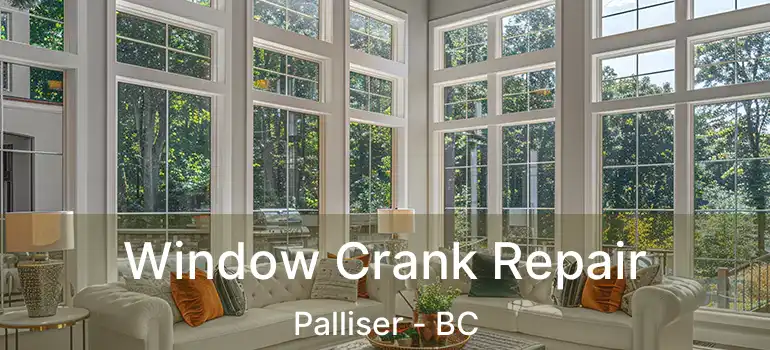  Window Crank Repair Palliser - BC
