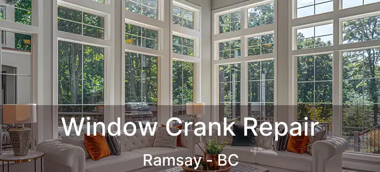  Window Crank Repair Ramsay - BC
