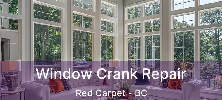  Window Crank Repair Red Carpet - BC