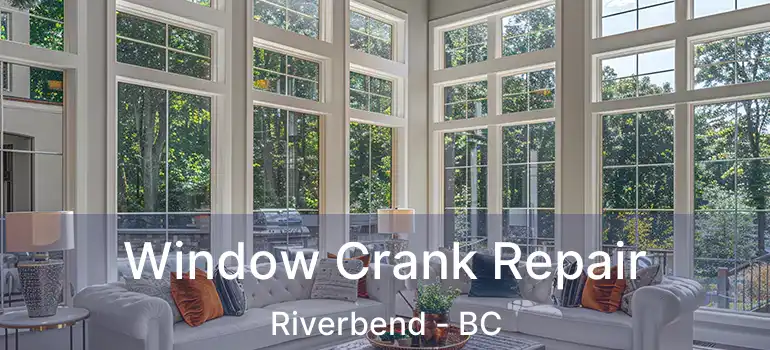  Window Crank Repair Riverbend - BC
