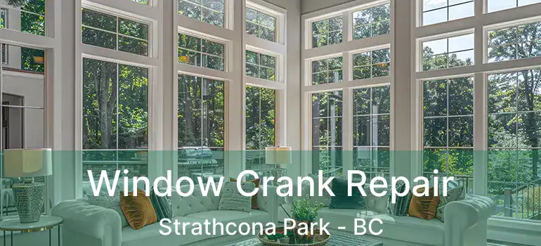  Window Crank Repair Strathcona Park - BC