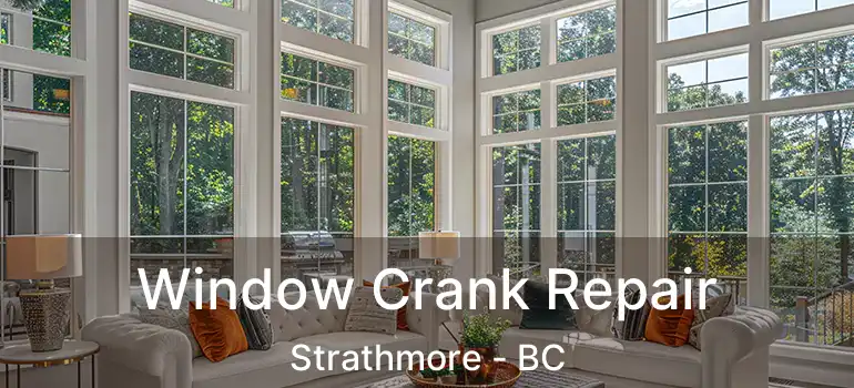  Window Crank Repair Strathmore - BC