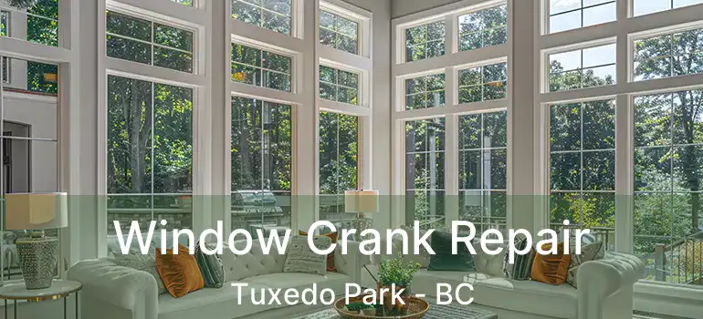 Window Crank Repair Tuxedo Park - BC