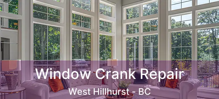  Window Crank Repair West Hillhurst - BC