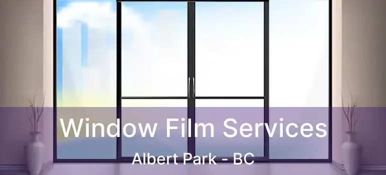  Window Film Services Albert Park - BC
