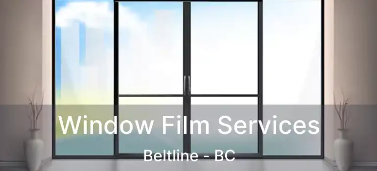  Window Film Services Beltline - BC