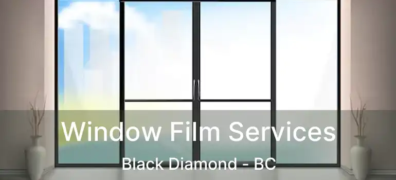  Window Film Services Black Diamond - BC