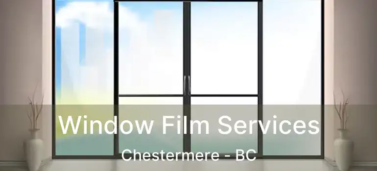  Window Film Services Chestermere - BC