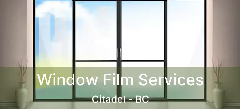  Window Film Services Citadel - BC