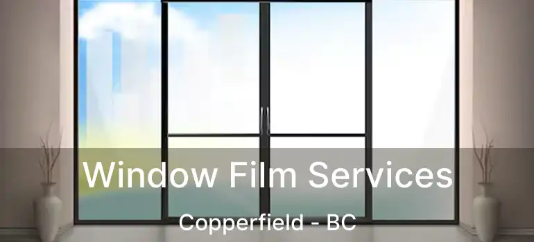  Window Film Services Copperfield - BC