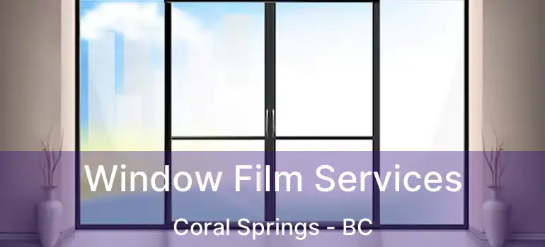  Window Film Services Coral Springs - BC