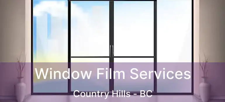  Window Film Services Country Hills - BC