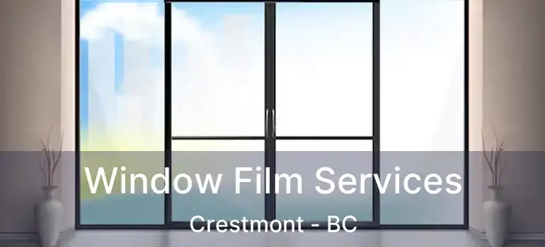  Window Film Services Crestmont - BC
