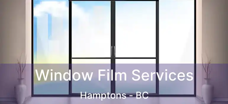 Window Film Services Hamptons - BC