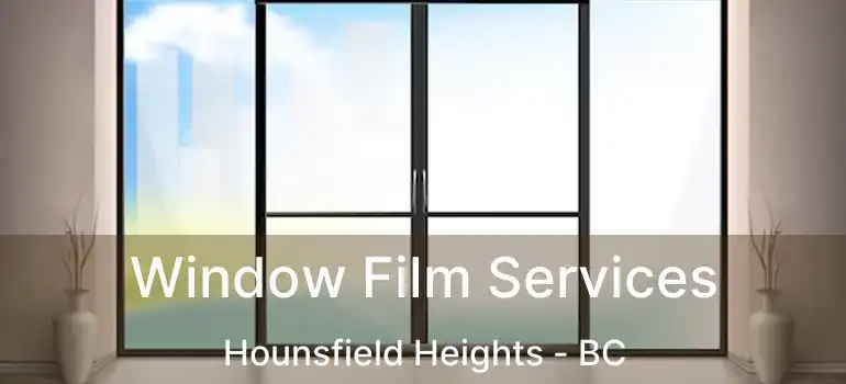  Window Film Services Hounsfield Heights - BC