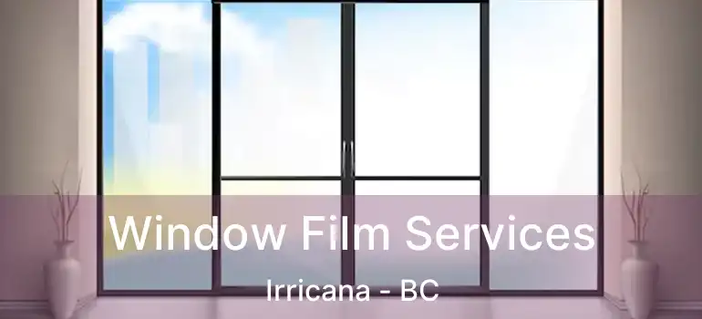  Window Film Services Irricana - BC