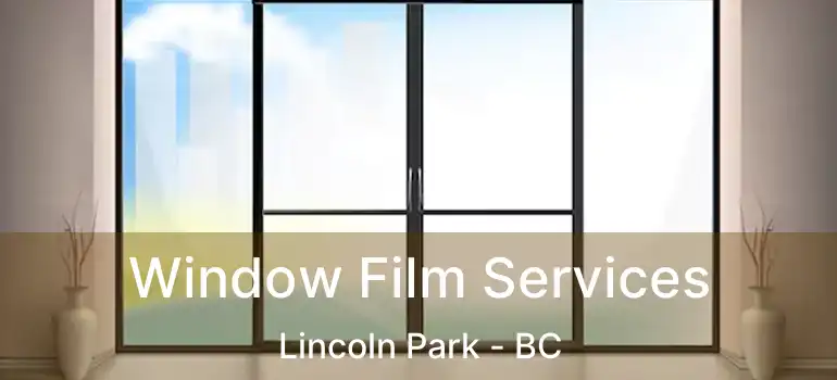  Window Film Services Lincoln Park - BC