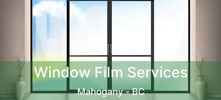  Window Film Services Mahogany - BC