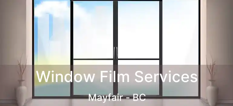  Window Film Services Mayfair - BC