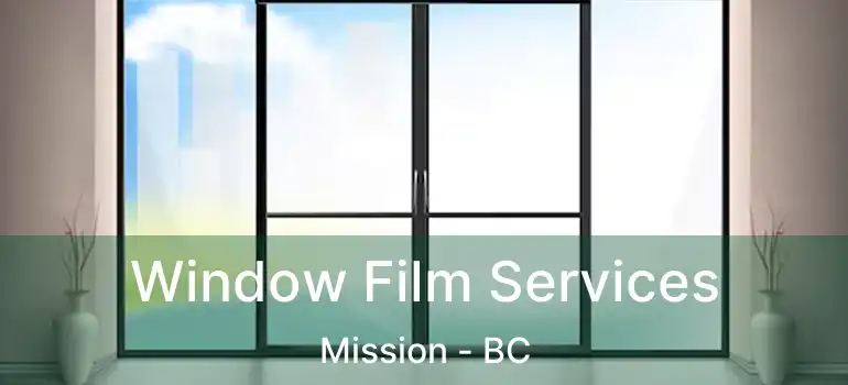  Window Film Services Mission - BC