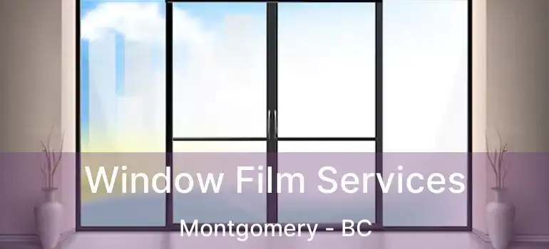  Window Film Services Montgomery - BC