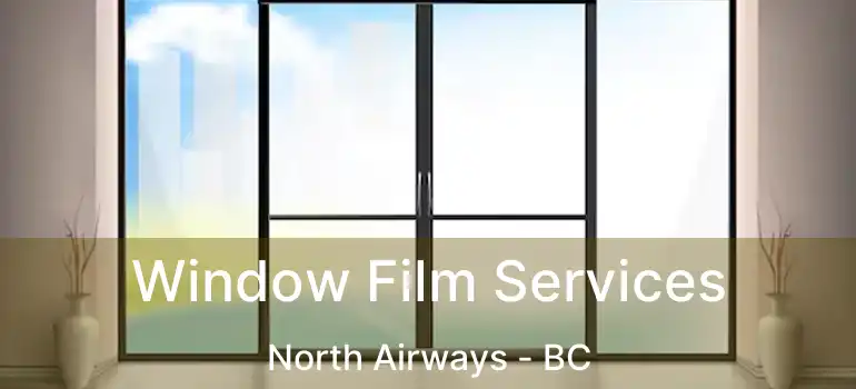  Window Film Services North Airways - BC