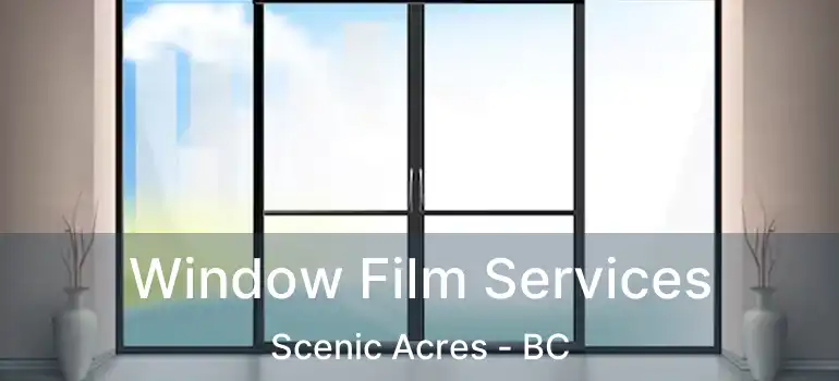  Window Film Services Scenic Acres - BC