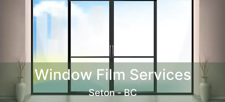  Window Film Services Seton - BC