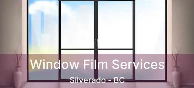  Window Film Services Silverado - BC