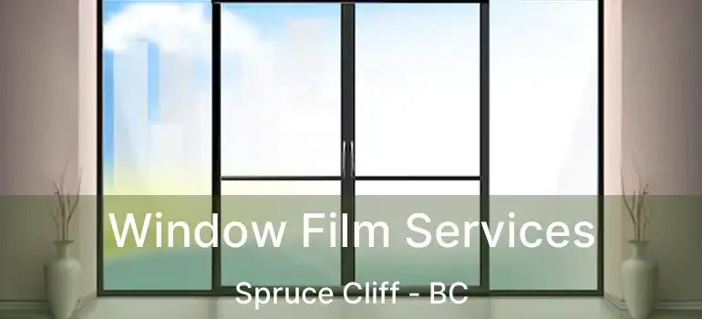  Window Film Services Spruce Cliff - BC