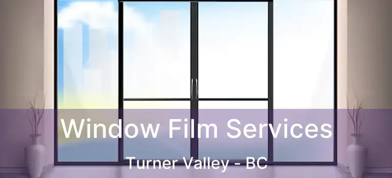  Window Film Services Turner Valley - BC